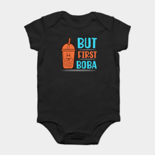 Boba Baby Bodysuit - But First Boba by Shirtjaeger